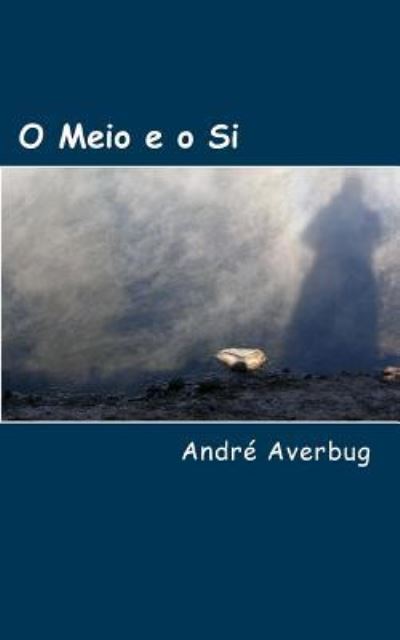 Cover for Andre Averbug · O Meio E O Si (Paperback Book) (2012)