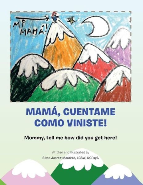Cover for Lcsw Silvia Juarez-marazzo · Mamá, Cuentame Como Viniste!: Mommy, Tell Me How Did You Get Here! (Paperback Bog) [Multilingual edition] (2013)