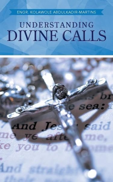 Cover for Eng. Kolawole Abdulkadir-martins · Understanding Divine Calls (Pocketbok) (2013)