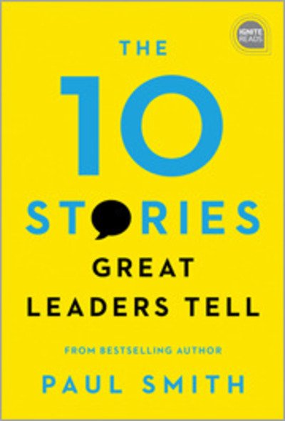 Cover for Paul Smith · The 10 Stories Great Leaders Tell - Ignite Reads (Hardcover Book) (2019)