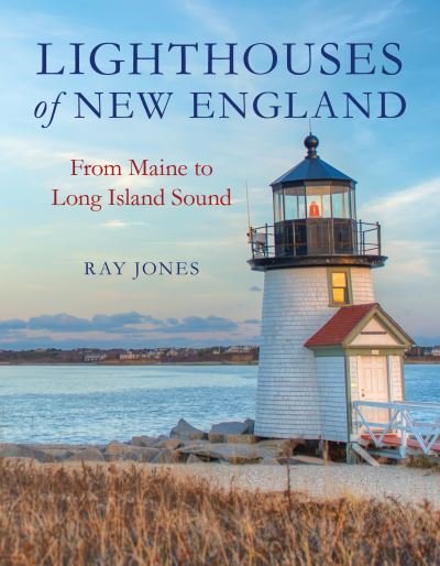 Cover for Ray Jones · Lighthouses of New England: From Maine to Long Island Sound (Paperback Book) (2023)
