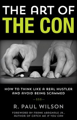 Cover for R. Paul Wilson · The Art of the Con: How to Think Like a Real Hustler and Avoid Being Scammed (Paperback Book) (2020)