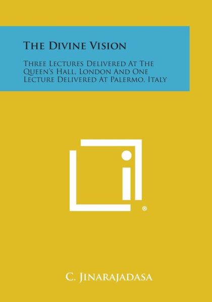 Cover for C Jinarajadasa · The Divine Vision: Three Lectures Delivered at the Queen's Hall, London and One Lecture Delivered at Palermo, Italy (Paperback Book) (2013)