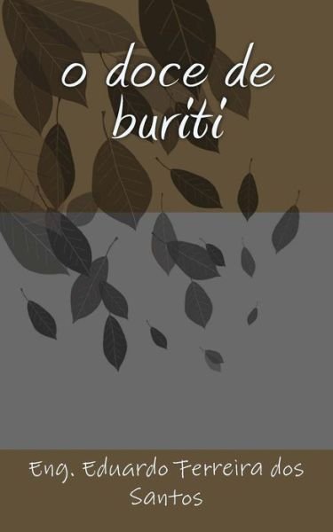 Cover for Eng Eduardo Ferreira Dos Santos · O Doce De Buriti (Paperback Book) (2013)