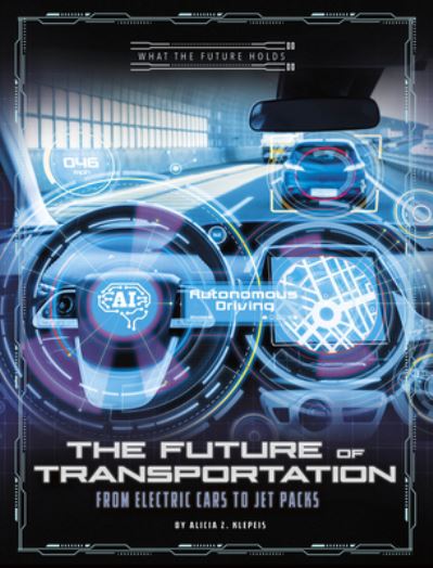 Cover for Alicia Z. Klepeis · Future of Transportation From Electric Cars to Jet Packs (Book) (2020)