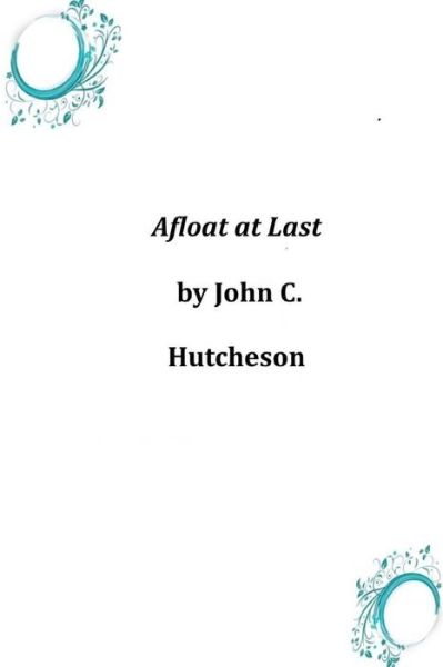 Cover for John C Hutcheson · Afloat at Last (Paperback Book) (2014)