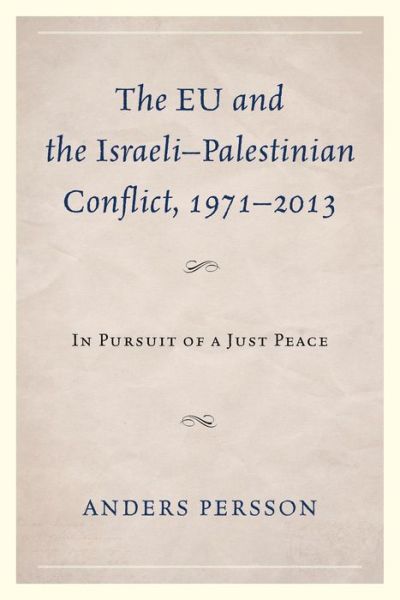 Cover for Anders Persson · The EU and the Israeli–Palestinian Conflict 1971–2013: In Pursuit of a Just Peace (Paperback Book) (2017)