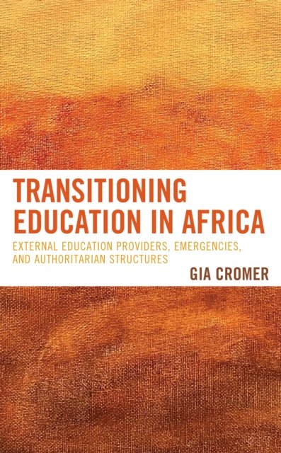 Cover for Gia Cromer · Transitioning Education in Africa: External Education Providers, Emergencies, and Authoritarian Structures (Gebundenes Buch) (2023)