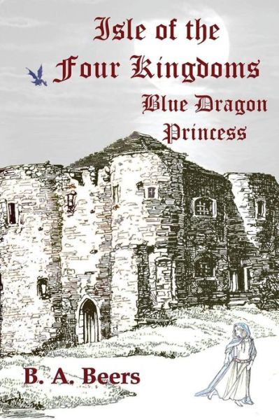 Cover for B a Beers · Blue Dragon Princess: Isle of the Four Kingdoms (Paperback Bog) (2014)