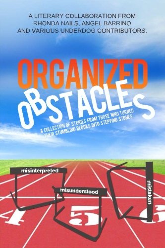 Cover for Angel Barrino · Organized Obstacles : an Underdog Anthology: a Collection of Stories from Those Who Turned Their Stumbling Blocks into Stepping Stones (Paperback Book) (2014)