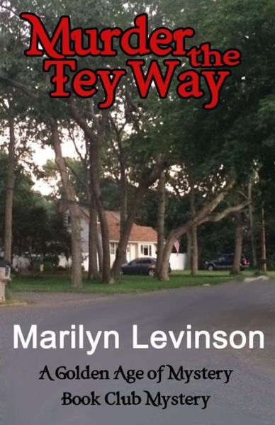 Cover for Marilyn Levinson · Murder the Tey Way: a Golden Age of Mystery Book Club Mystery (Paperback Book) (2014)