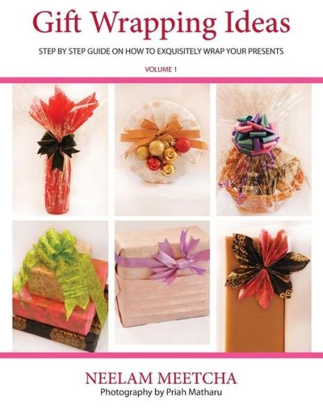 Cover for Neelam Meetcha · Gift Wrapping Ideas: Step by Step Guide on How to Exquisitely Wrap Your Presents (Paperback Bog) (2014)
