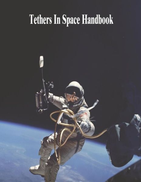 Cover for National Aeronautics and Administration · Tethers in Space Handbook (Paperback Book) (2014)