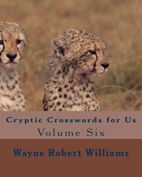 Cover for Wayne Robert Williams · Cryptic Crosswords for Us Volume Six (Paperback Book) (2014)