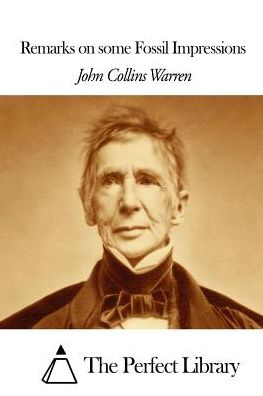 Remarks on Some Fossil Impressions - John Collins Warren - Books - Createspace - 9781507658260 - January 21, 2015