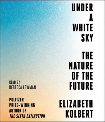 Cover for Elizabeth Kolbert · Under a White Sky (CD) (2021)