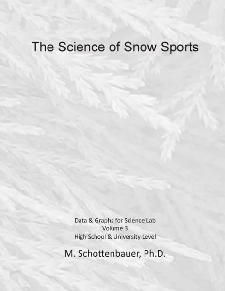 Cover for M Schottenbauer · The Science of Snow Sports: Volume 3: Graphs &amp; Data for Science Lab (Paperback Bog) (2015)