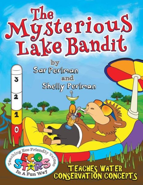 Cover for Sar Perlman · Eco Stars and The Mysterious Lake Bandit : Teaches water conservation concepts. Enter the imaginative world of Ecolandia where the residents wake up to ... by whom and why! (Paperback Book) (2015)