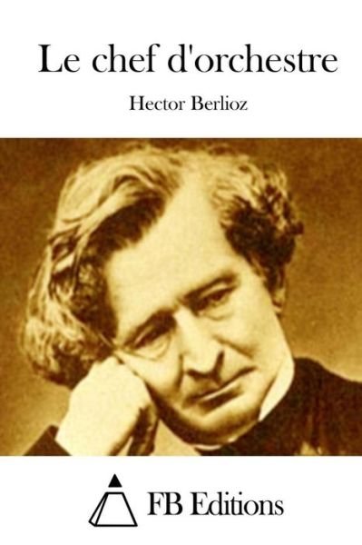 Cover for Hector Berlioz · Le Chef D'orchestre (Paperback Bog) (2015)