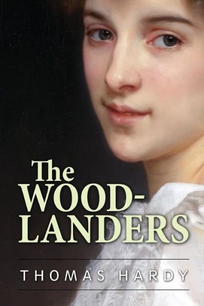 The Woodlanders - Thomas Hardy - Books - Createspace - 9781512371260 - May 26, 2015