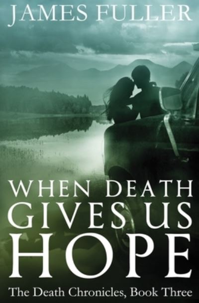 Cover for James Fuller · When Death Gives Us Hope (Pocketbok) (2015)