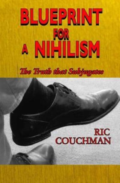 Cover for Ric Couchman · Blueprint for a Nihilism (Taschenbuch) (2016)
