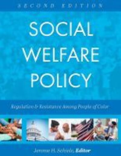 Social Welfare Policy: Regulation and Resistance Among People of Color - Jerome H. Schiele - Books - Cognella, Inc - 9781516539260 - December 4, 2019