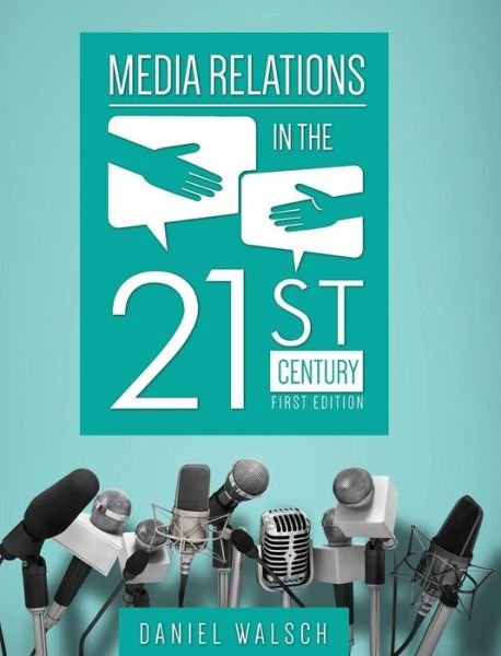 Cover for Daniel Walsch · Media Relations in the 21st Century (Hardcover Book) (2015)