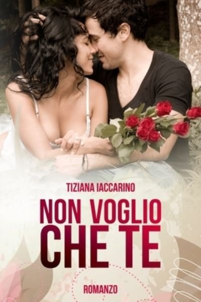 Cover for Tiziana Iaccarino · Non voglio che te (Paperback Book) (2017)
