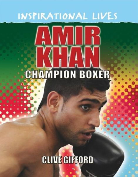 Cover for Clive Gifford · Inspirational Lives: Amir Khan - Inspirational Lives (Paperback Bog) (2017)