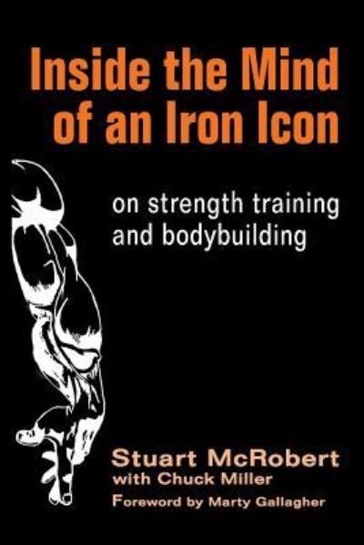 Inside the Mind of an Iron Icon - Chuck Miller - Bøger - Createspace Independent Publishing Platf - 9781530399260 - 14. juli 2016