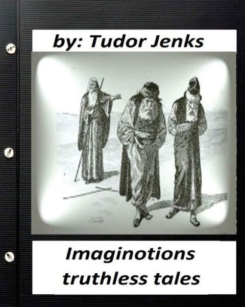 Cover for Tudor Jenks · Imaginotions; truthless tales.By Tudor Jenks (Children's Classics) (Taschenbuch) (2016)