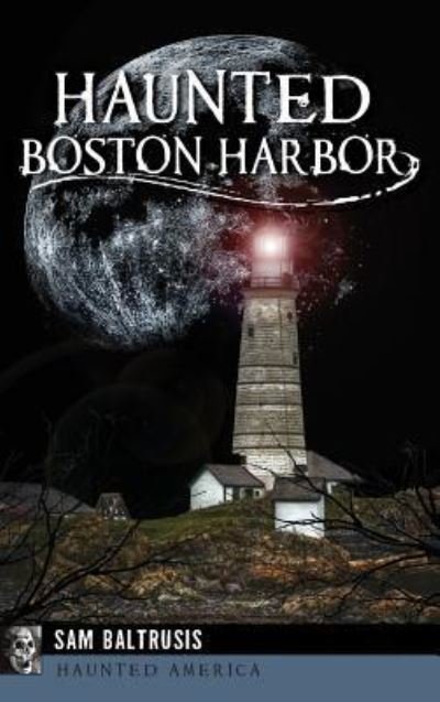 Cover for Sam Baltrusis · Haunted Boston Harbor (Inbunden Bok) (2016)