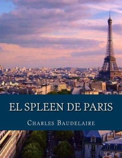 Cover for Charles Baudelaire · El Spleen de Paris (1862) (Paperback Bog) (2016)
