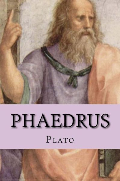 Phaedrus - Plato - Books - Createspace Independent Publishing Platf - 9781533682260 - June 10, 2016