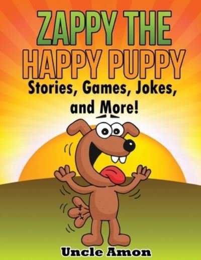 Cover for Uncle Amon · Zappy the Happy Puppy : Stories, Games, Jokes, and More! (Paperback Book) (2016)