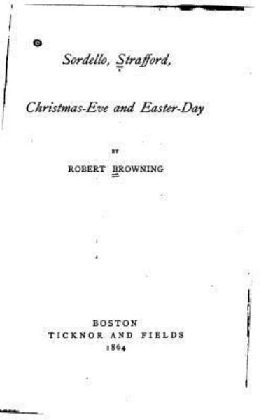 Cover for Robert Browning · Sordello, Strafford, Christmas-Eve and Easter-Day (Paperback Book) (2016)