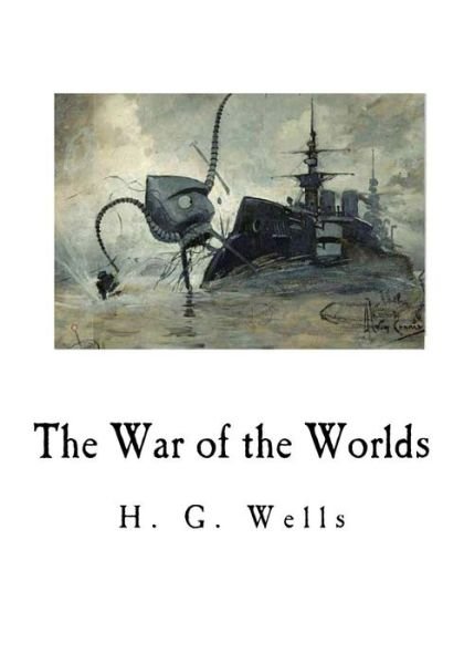 The War of the Worlds - H G Wells - Books - Createspace Independent Publishing Platf - 9781535336260 - July 17, 2016