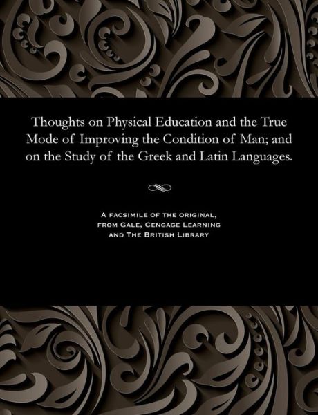 Cover for George Phrenologist Combe · Thoughts on Physical Education and the True Mode of Improving the Condition of Man; And on the Study of the Greek and Latin Languages. (Paperback Book) (1901)
