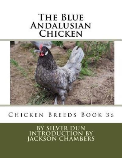 Cover for Silver Dun · The Blue Andalusian Chicken (Paperback Bog) (2016)