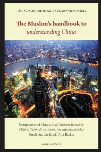 Cover for Ata bin Khalil Abu Rashta · The Muslim's Handbook to Understanding China (Paperback Bog) (2017)