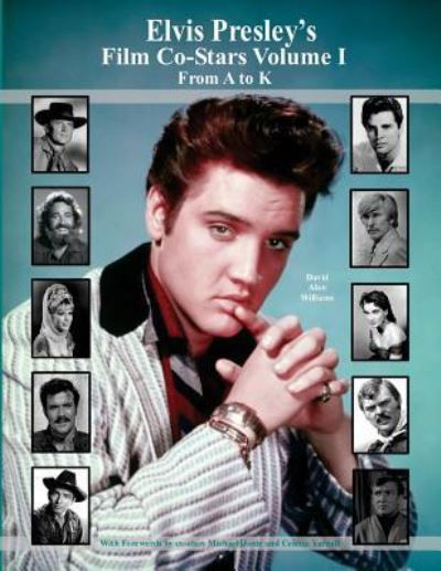 Cover for Davd Alan Williams · Elvis Presley's Film Co-Stars Volume I from A to K (Paperback Bog) (2017)
