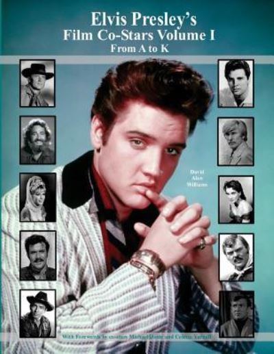 Cover for Davd Alan Williams · Elvis Presley's Film Co-Stars Volume I from A to K (Paperback Book) (2017)