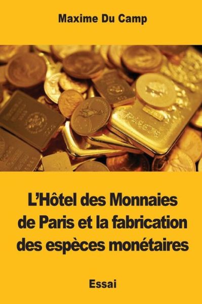 Cover for Maxime Du Camp · L'H tel Des Monnaies de Paris Et La Fabrication Des Esp ces Mon taires (Pocketbok) (2017)