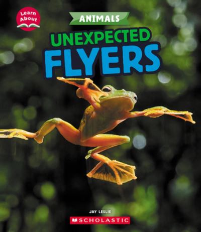 Cover for Jay Leslie · Unexpected Flyers (Learn about: Animals) (Buch) (2024)