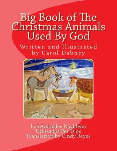 Big Book of The Christmas Animals Used By God - Carol Dabney - Books - Createspace Independent Publishing Platf - 9781546453260 - August 31, 2017