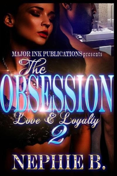 Cover for Nephie B · The Obsession 2 Love &amp; Loyalty (Paperback Bog) (2017)