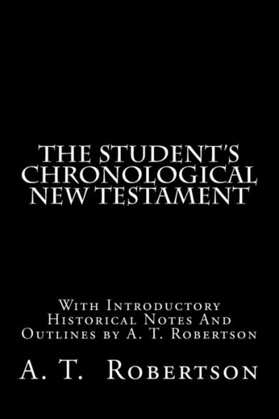 Cover for A T Robertson · The Student's Chronological New Testament (Paperback Book) (2017)