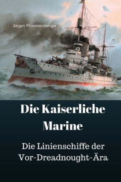 Cover for Jurgen Prommersberger · Die Kaiserliche Marine (Paperback Book) (2017)