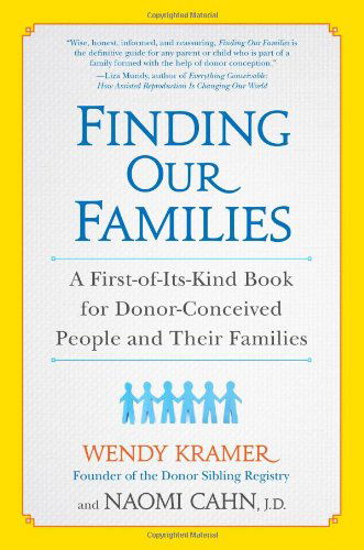 Finding Our Families: A First-of-Its-Kind Book for Donor-Conceived People and Their Families - Wendy Kramer - Books - Penguin Putnam Inc - 9781583335260 - December 3, 2013